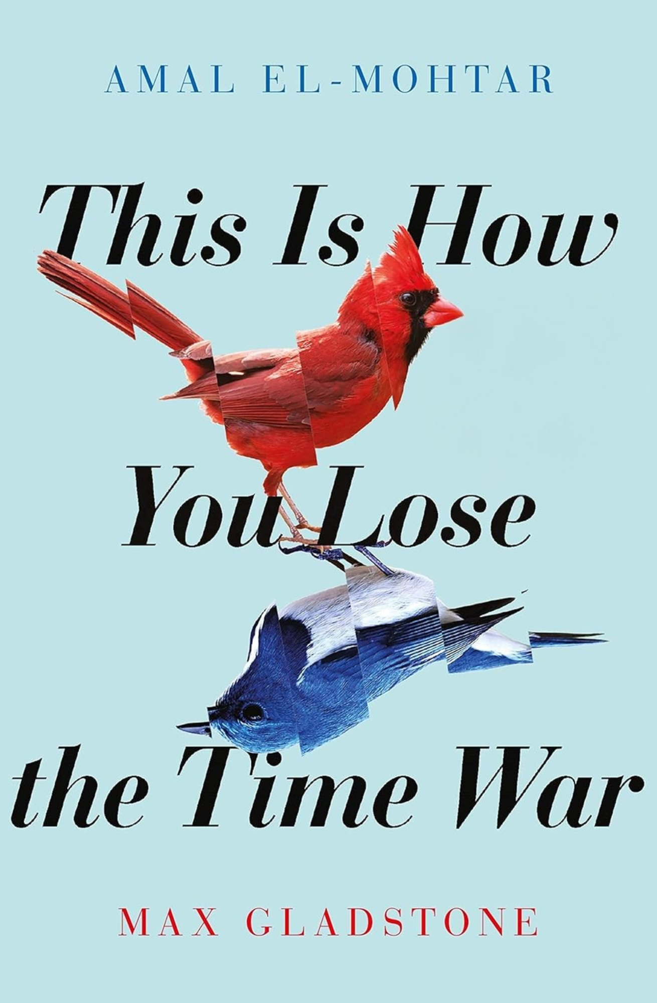 This is How You Lose the Time War Amal El-Mohtar , Max Gladstone