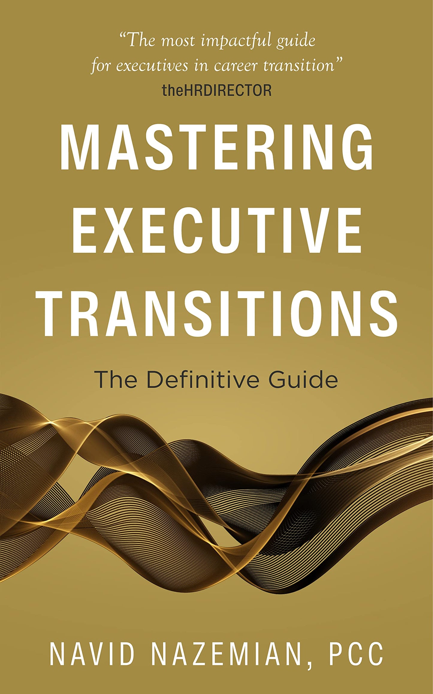 Mastering Executive Transitions: The Definitive Guide Book by Navid Nazemian