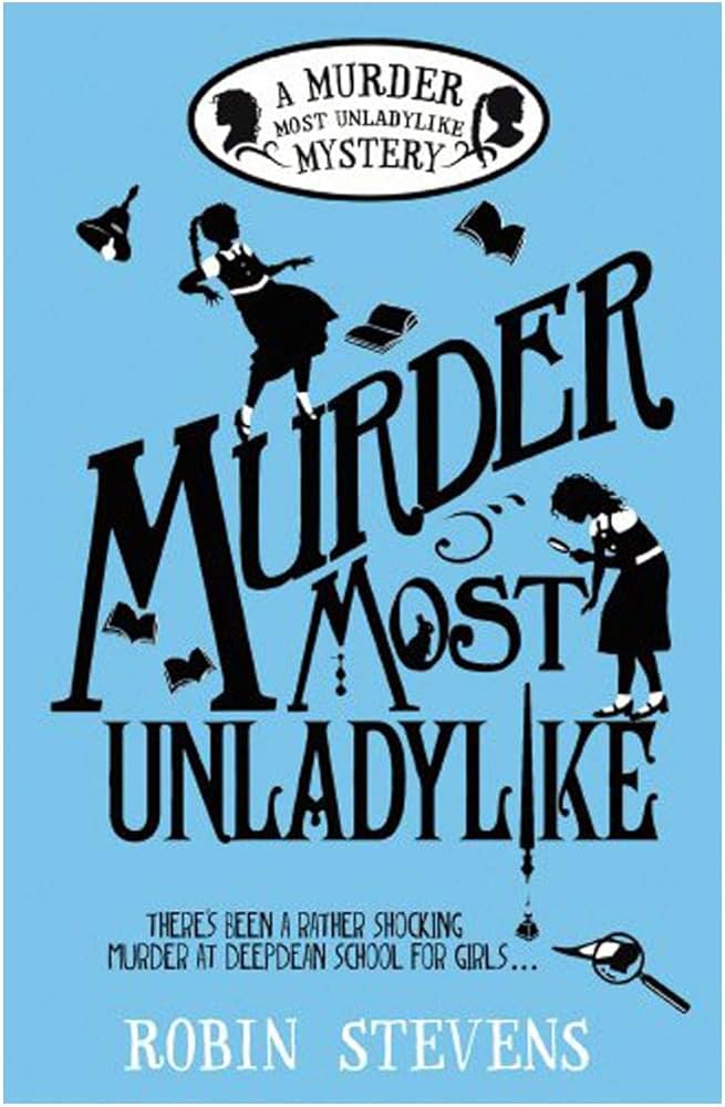 Murder Most Unladylike Novel by Robin Stevens