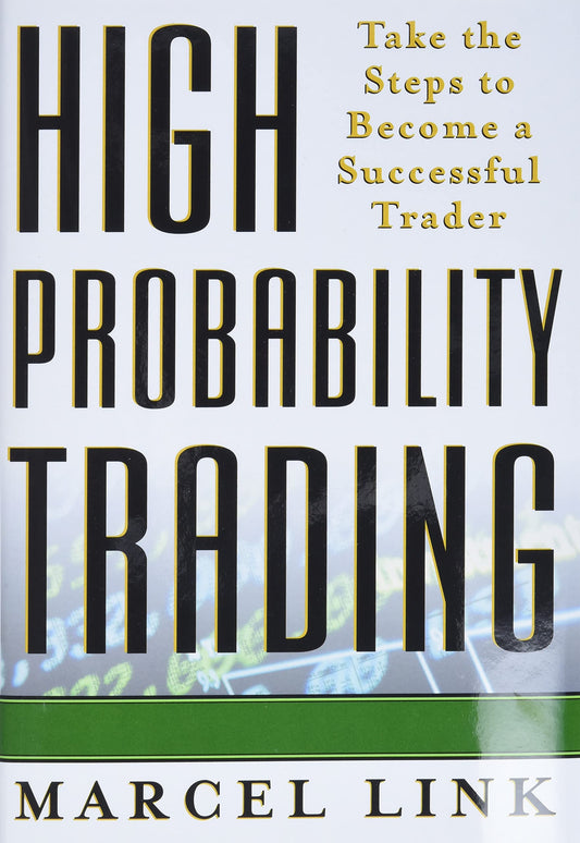 High Probability Trading: Take the Steps to Become a Successful Trader Book by Marcel Link