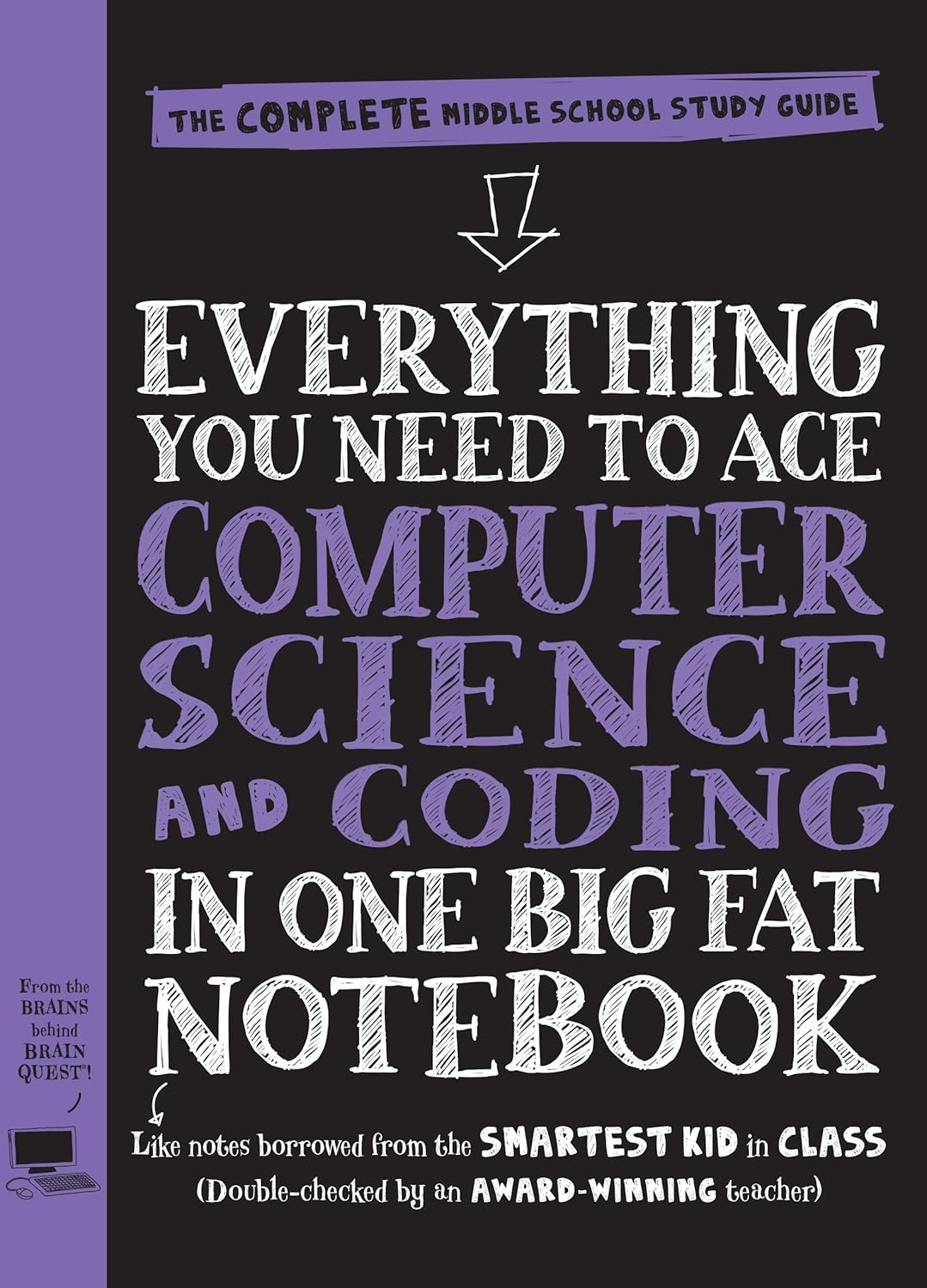 Everything You Need to Ace Computer Science and Coding in One Big Fat Notebook: The Complete Middle School Study Guide (Big Fat Notebooks) by Workman Publishing, Grant Smith