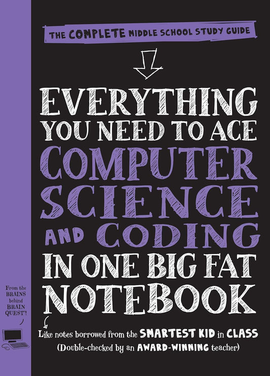 Everything You Need to Ace Computer Science and Coding in One Big Fat Notebook: The Complete Middle School Study Guide (Big Fat Notebooks) by Workman Publishing, Grant Smith