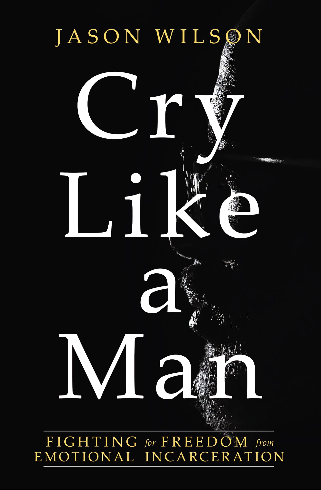 Cry Like a Man by Jason Wilson
