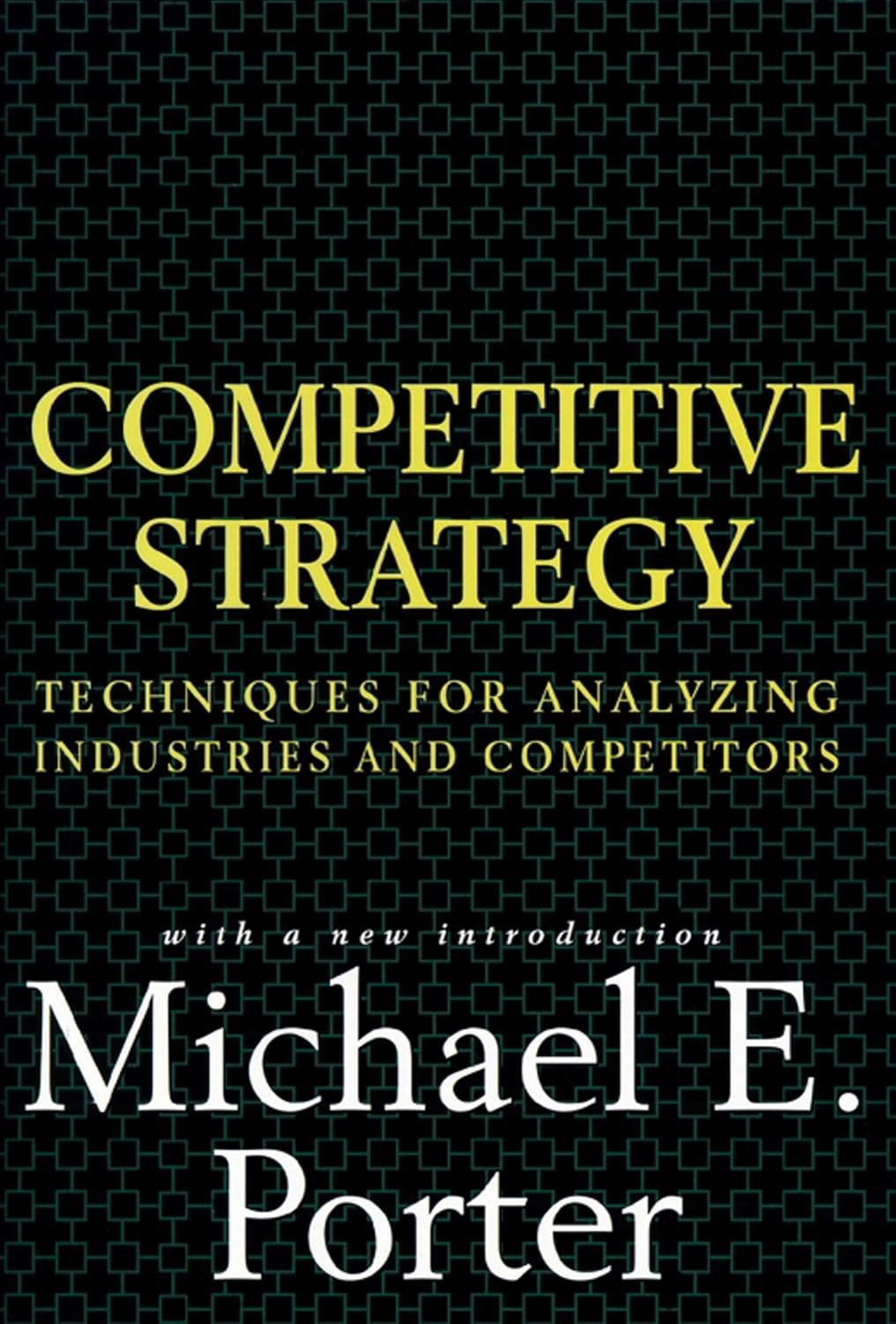 Competitive Strategy: Techniques for Analyzing Industries and Competitors Book by Michael Porter