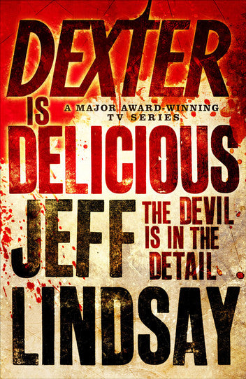 Dexter Is Delicious Novel by Jeff Lindsay