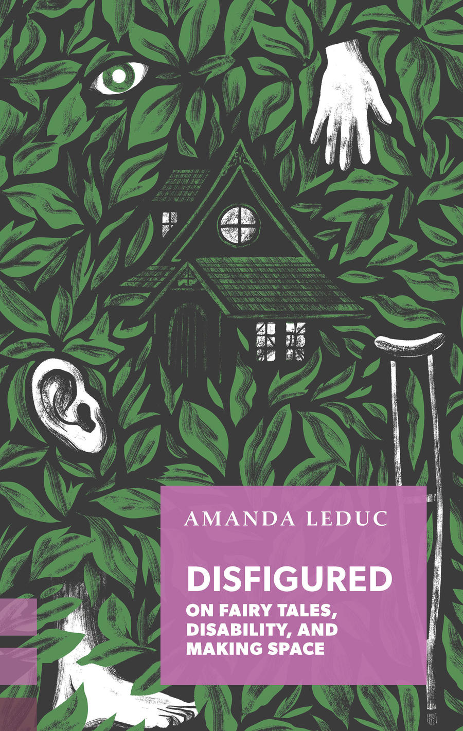 Disfigured: On Fairy Tales, Disability, and Making Space Book by Amanda Leduc