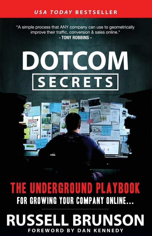 Dotcom Secrets: The Underground Playbook for Growing Your Company Online with Sales Funnels by Russell Brunson
