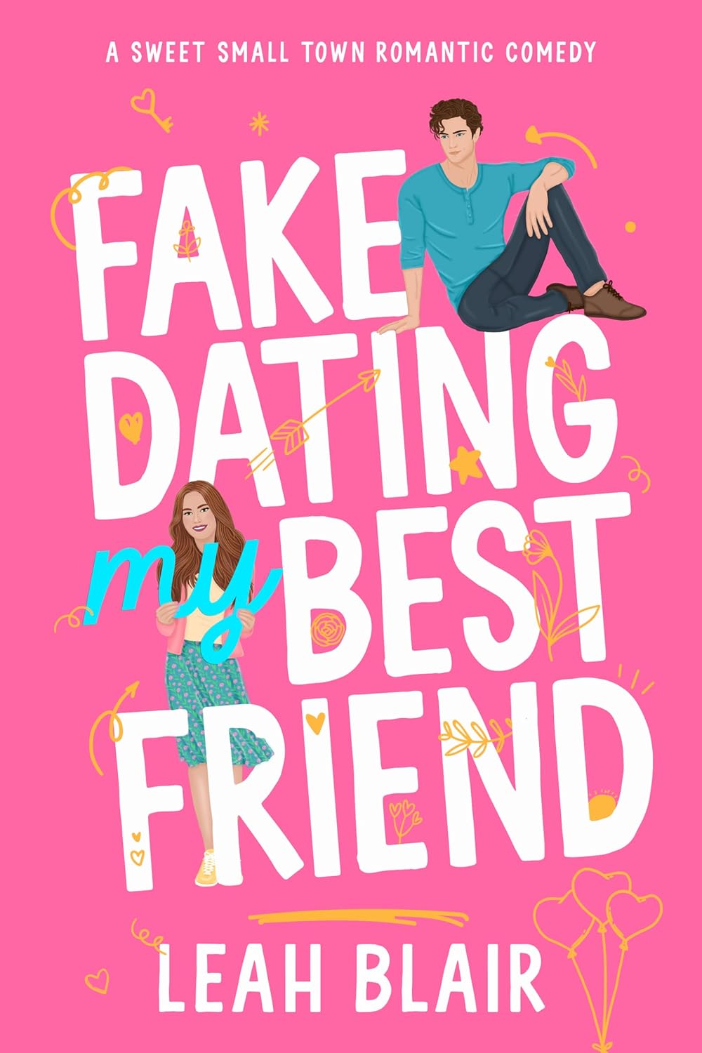 Fake Dating My Best Friend by Leah Blair