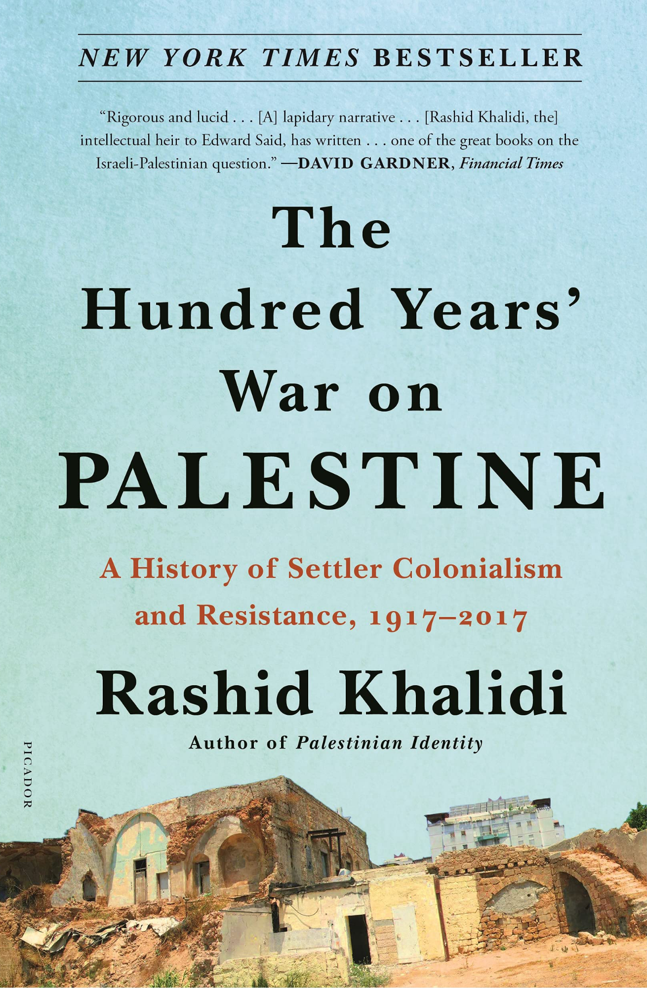 The Hundred Years' War on Palestine: A History of Settler Colonialism and Resistance, 1917–2017 Book by Rashid Khalidi
