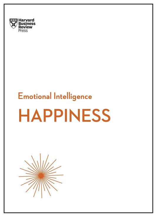 Happiness (HBR Emotional Intelligence Series) by Harvard Business Review