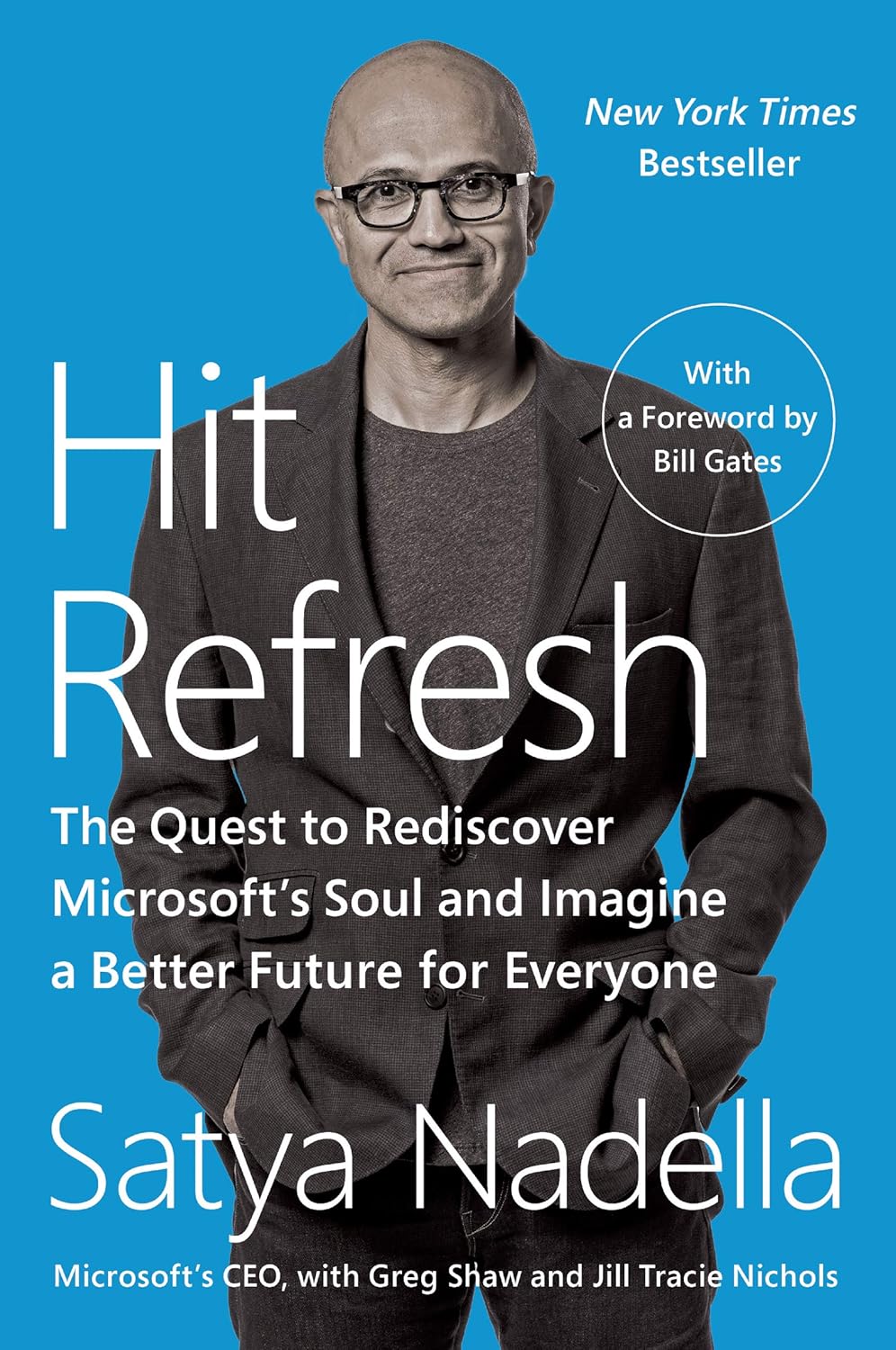 Hit Refresh: The Quest to Rediscover Microsoft's Soul and Imagine a Better Future for Everyone Book by Greg Shaw, Jill Tracie Nichols, and Satya Nadella