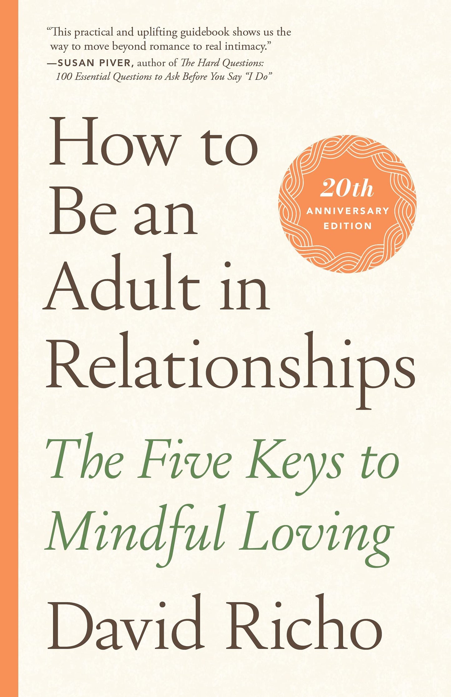 How to Be an Adult in Relationships: The Five Keys to Mindful Loving Book by David Richo