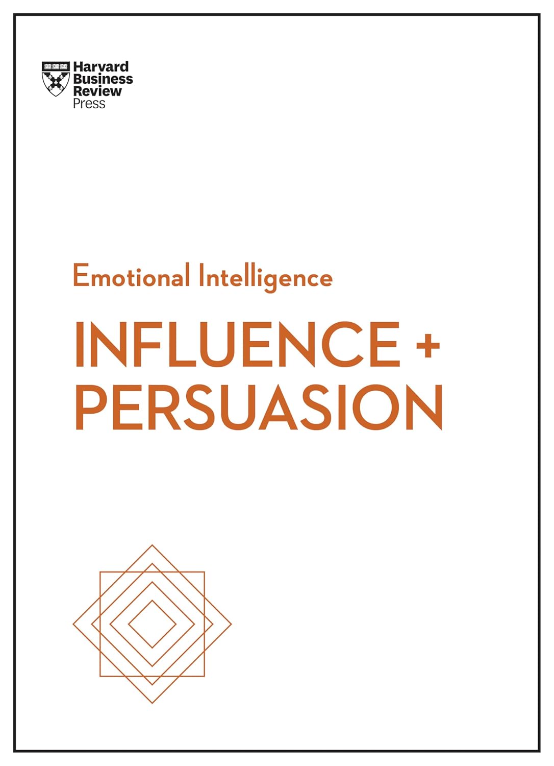 Influence and Persuasion (HBR Emotional Intelligence Series) by Harvard Business Review
