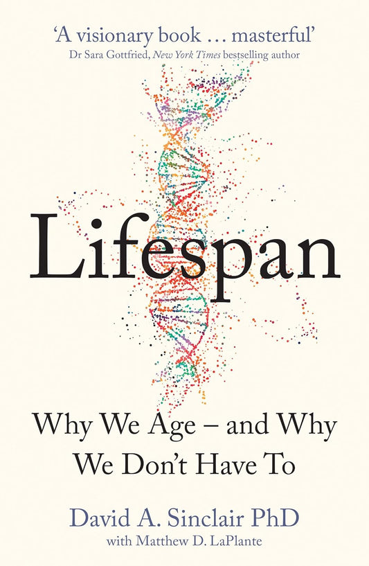 Lifespan: Why We Age – and Why We Don't Have To Book by David Sinclair