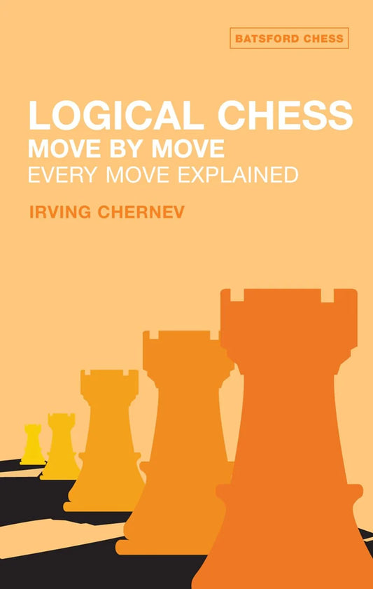 Logical Chess: Move By Move Book by Irving Chernev