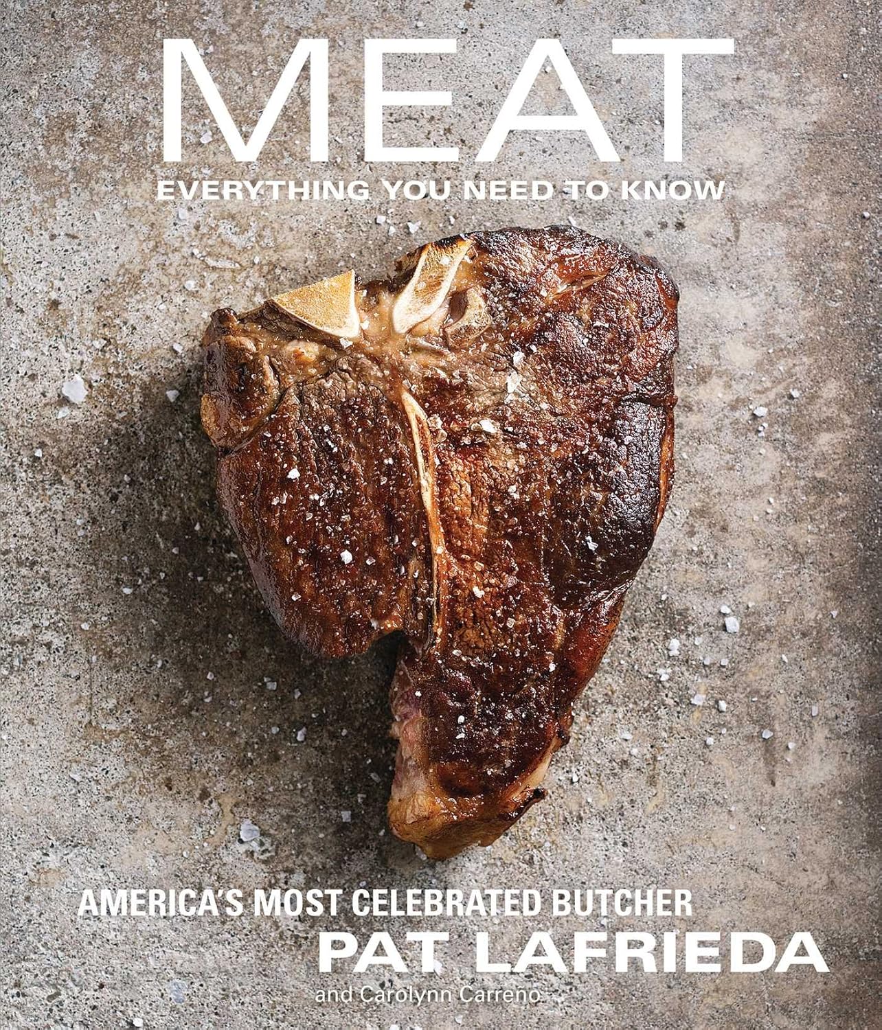 MEAT Everything You Need to Know by Carolynn Carreño, Pat LaFrieda