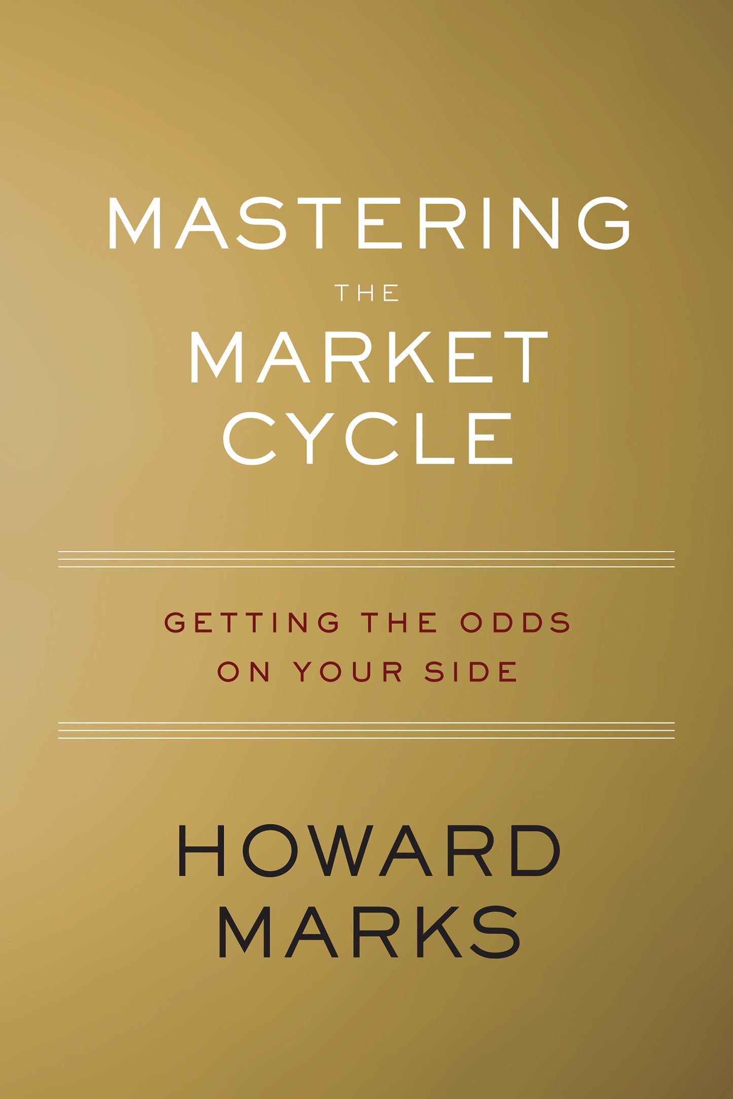 Mastering the Market Cycle: Getting the Odds on Your Side Book by Howard S. Marks