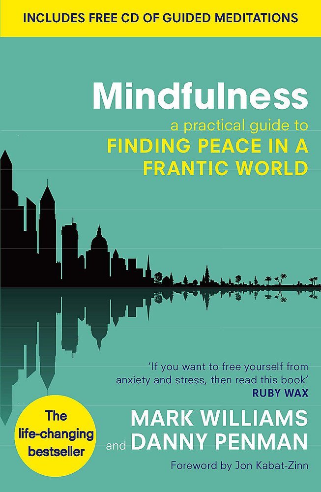 Mindfulness. A Practical Guide to Finding Peace in a Frantic World Book by Danny Penman and J. Mark G. Williams