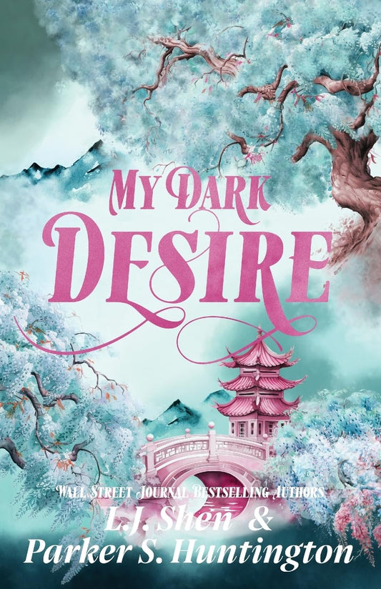 My Dark Desire: An Enemies-to-Lovers Romance by  L.J. Shen and Parker S. Huntington