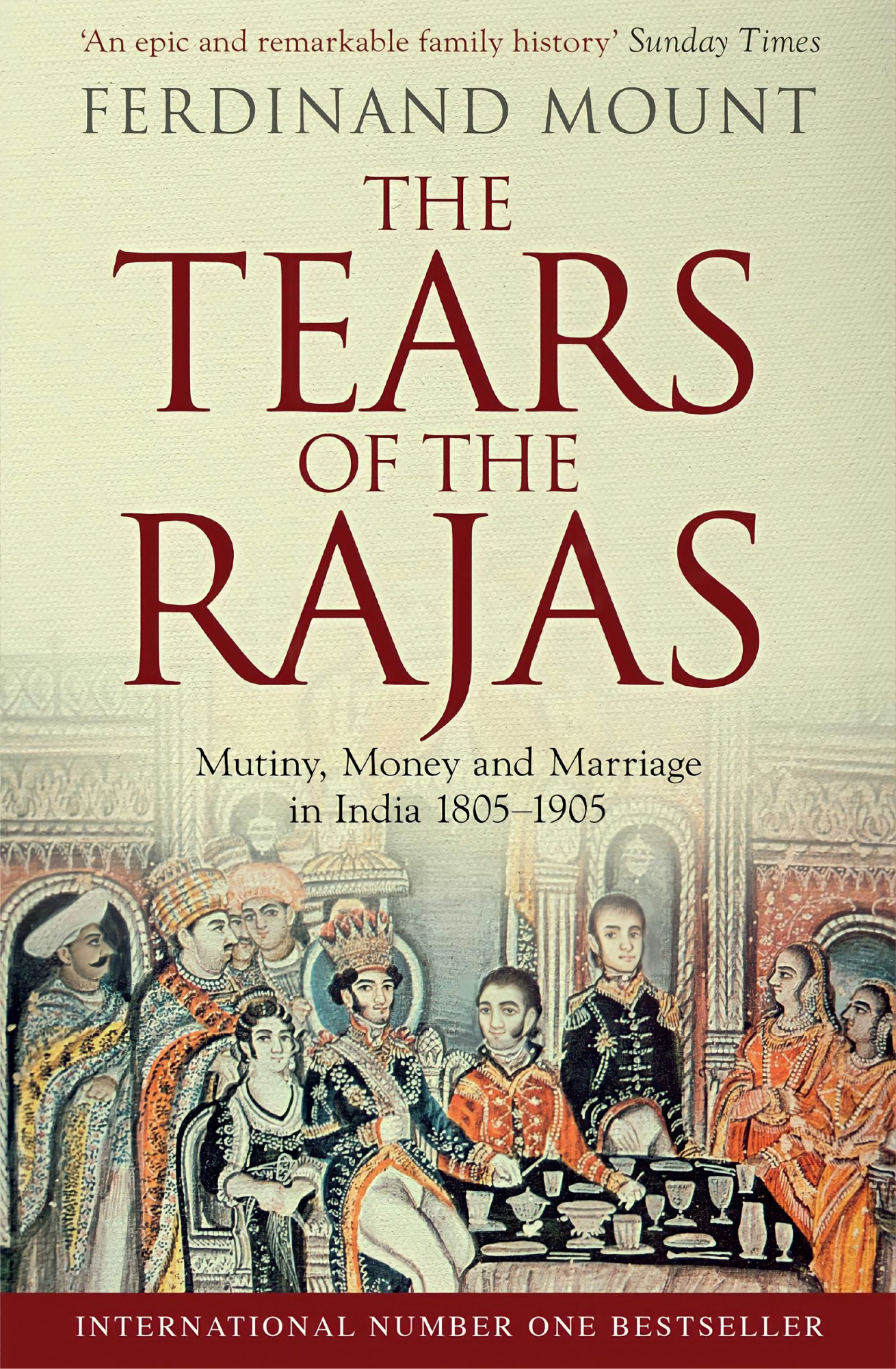 The Tears of the Rajas by Ferdinand Mount