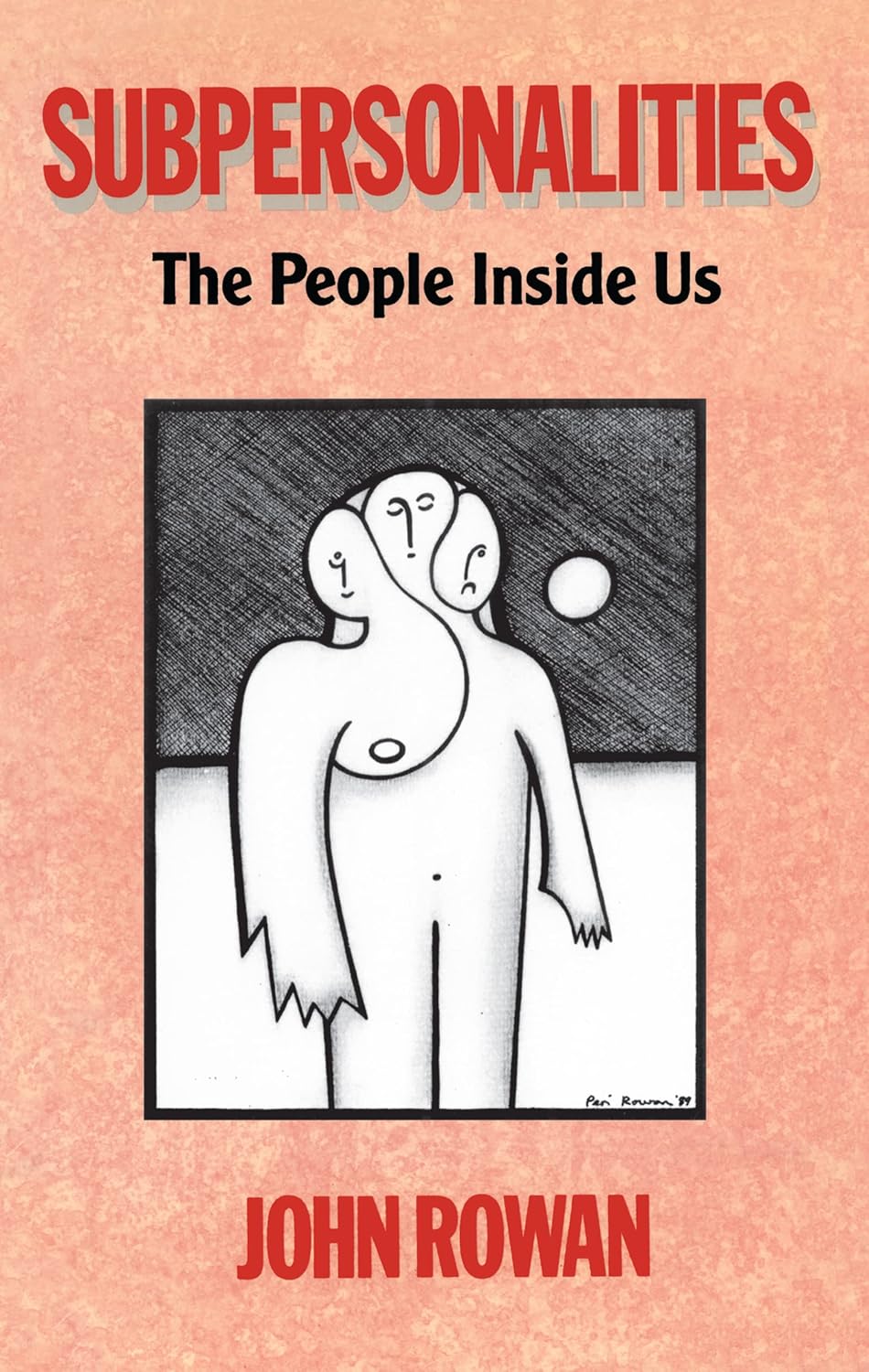 Subpersonalities: The People Inside Us by John Rowan