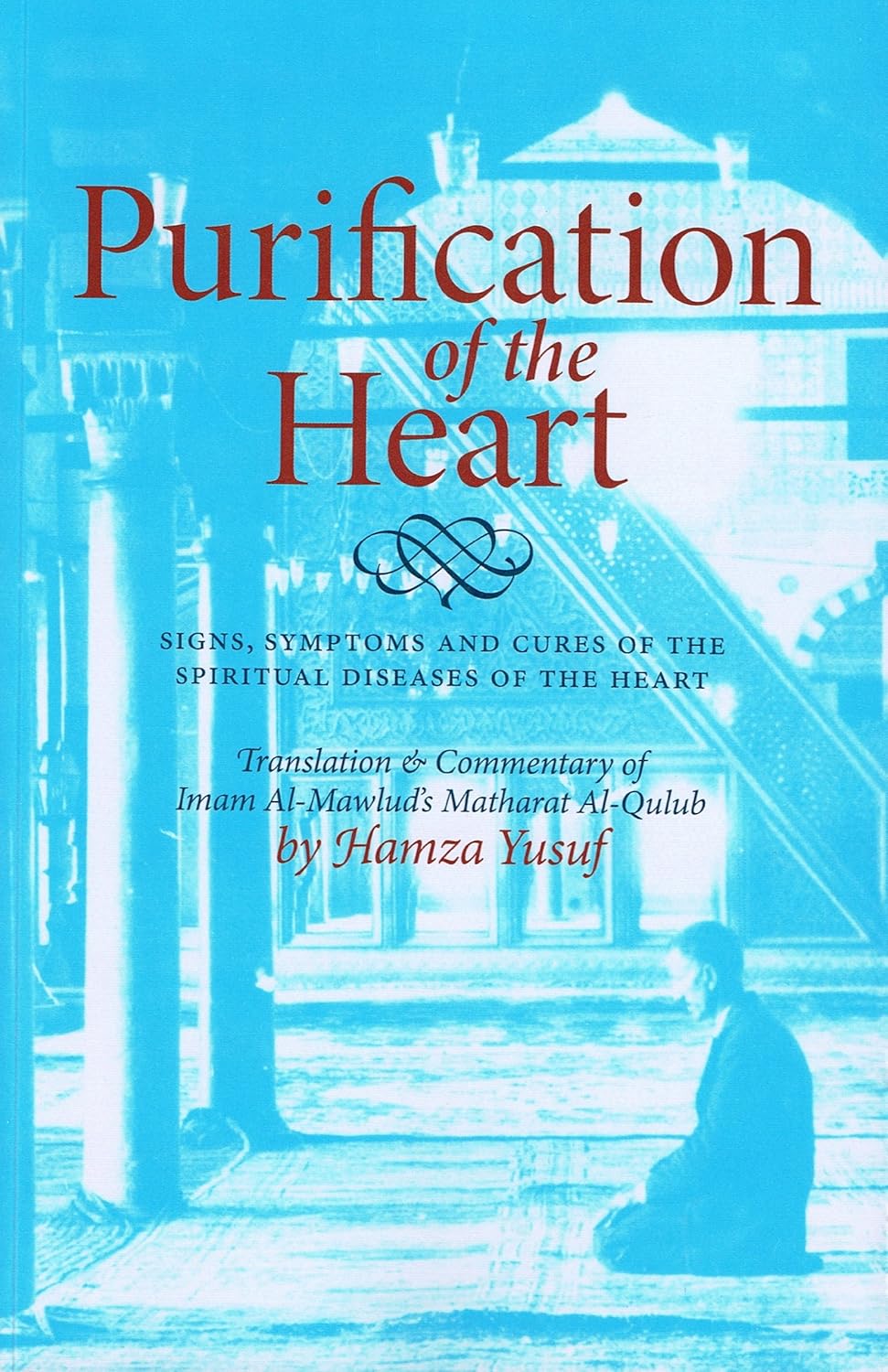 Purification of the heart Book by Hamza Yusuf