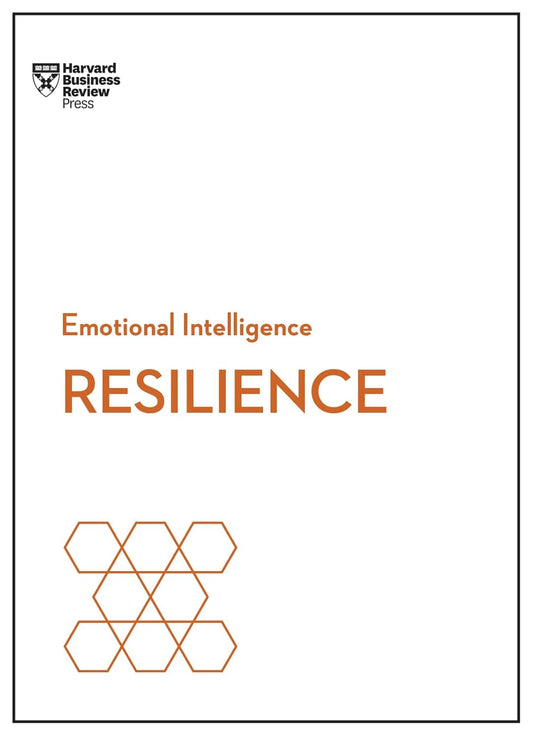 Resilience (HBR Emotional Intelligence Series) by Harvard Business Review
