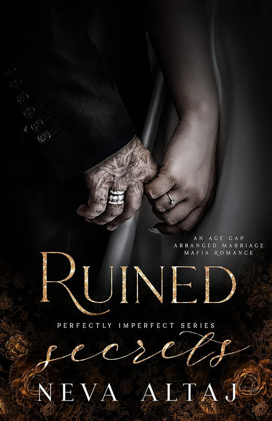 Ruined Secrets: An Age Gap Arranged Marriage Mafia Romance by Neva Altaj