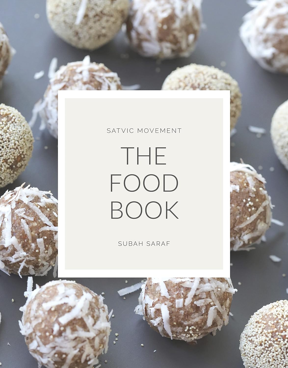 The Food Book (Satvic Movement) 45 Healing Recipes to Cure Any Chronic Disease by Subah Saraf
