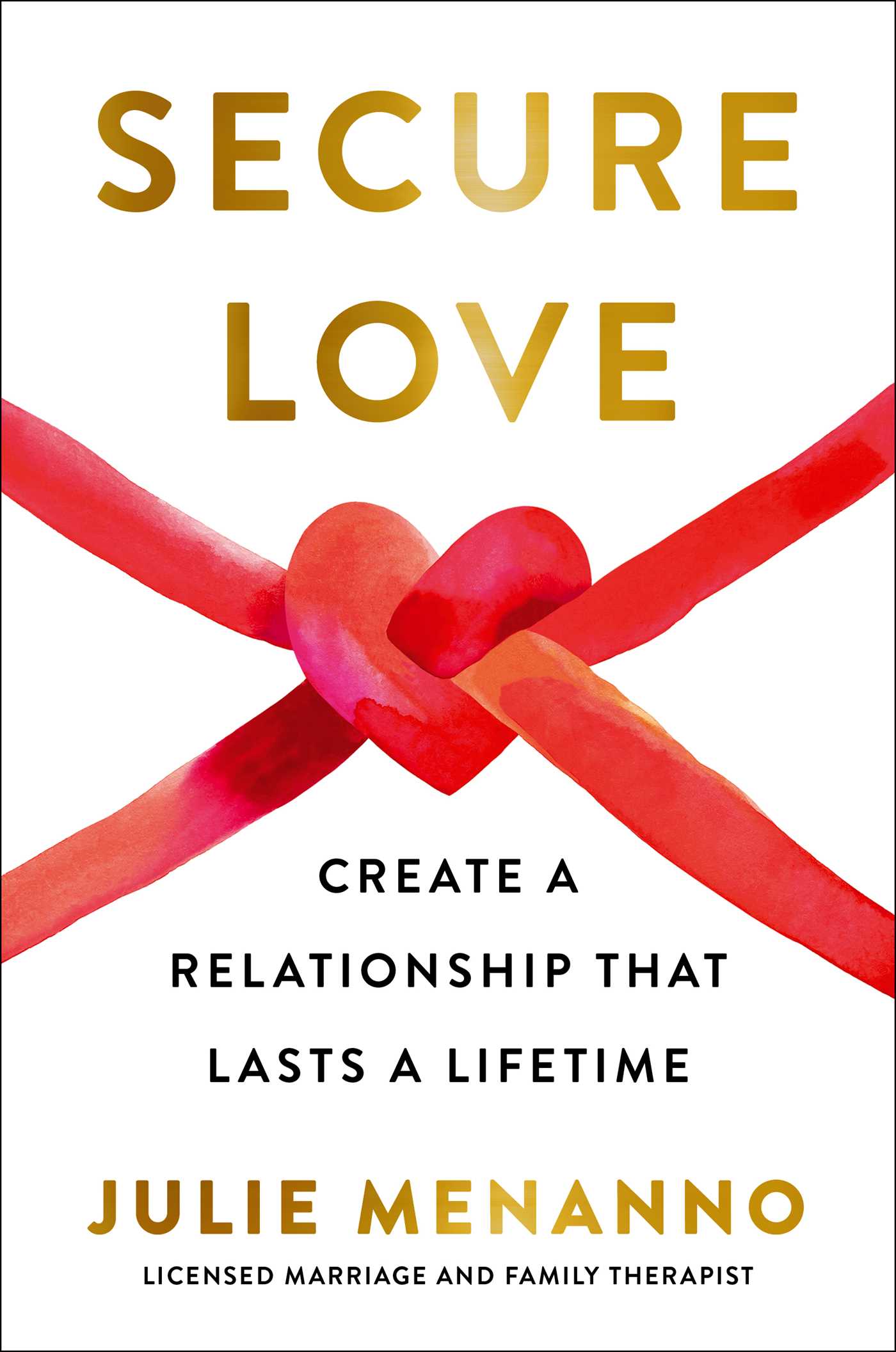 Secure Love: Create a Relationship That Lasts a Lifetime Book by Julie Menanno