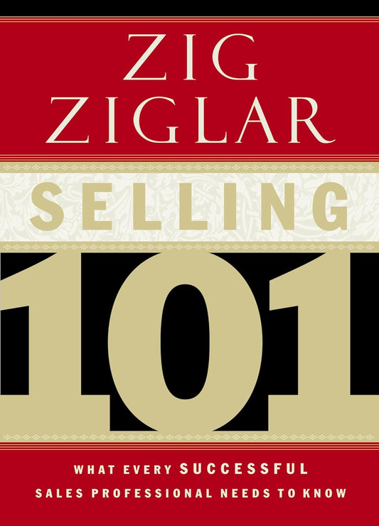 Selling 101: What Every Successful Sales Professional Needs to Know Book by Zig Ziglar
