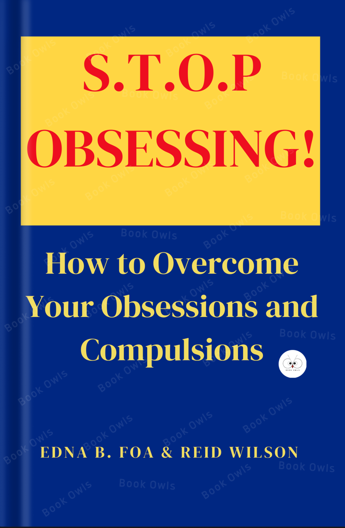 Stop Obsessing! How to Overcome Your Obsessions and Compulsions Book by Edna B. Foa and Reid Wilson
