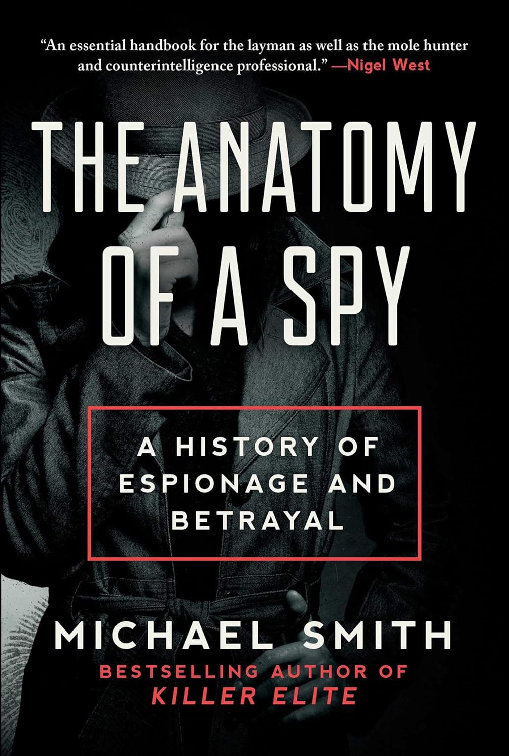 The Anatomy of a Spy: A History of Espionage and Betrayal Book by Michael Smith