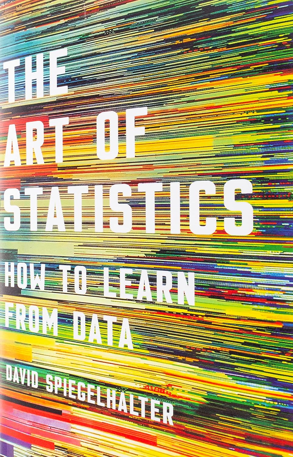 The Art of Statistics: How to Learn from Data by David Spiegelhalter