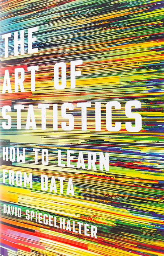 The Art of Statistics: How to Learn from Data by David Spiegelhalter