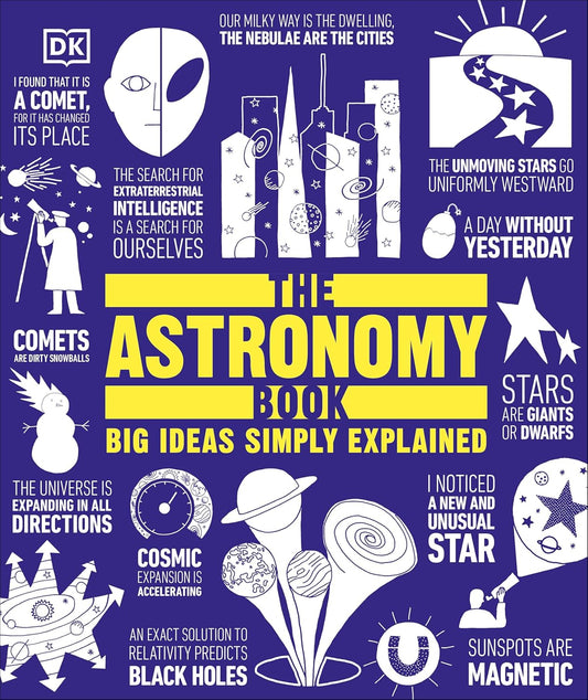The Astronomy Book: Big Ideas Simply Explained By D.K. Publishing