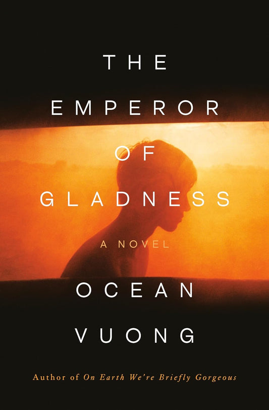 The Emperor of Gladness Novel by Ocean Vuong