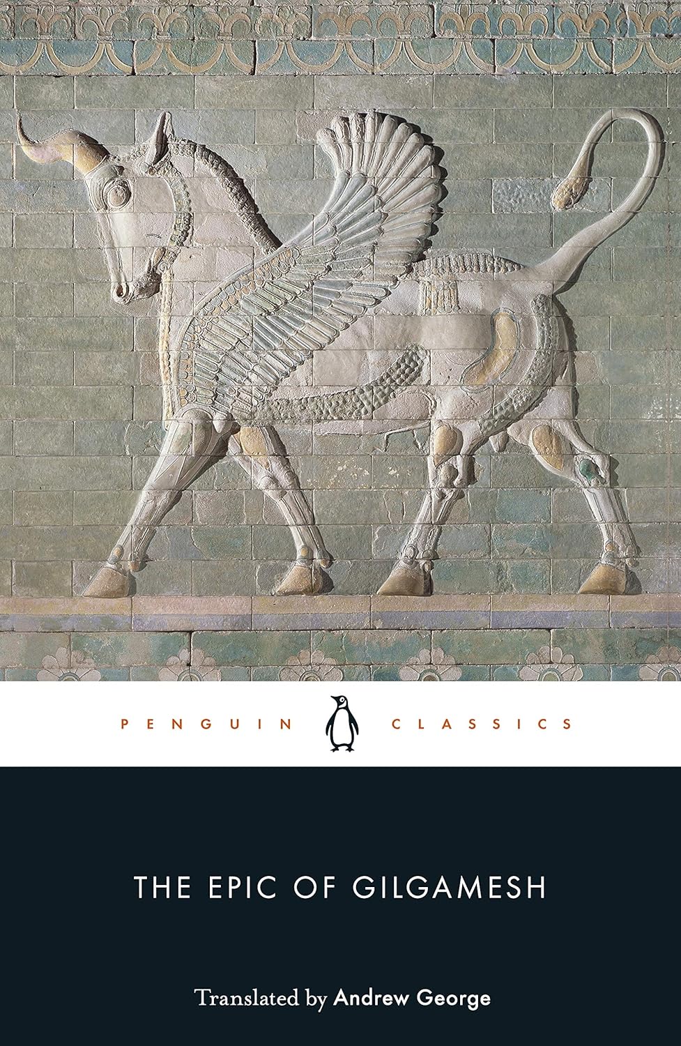 The Epic of Gilgamesh: The Babylonian Epic Poem and Other Texts in Akkadian and Sumerian Book by Andrew George
