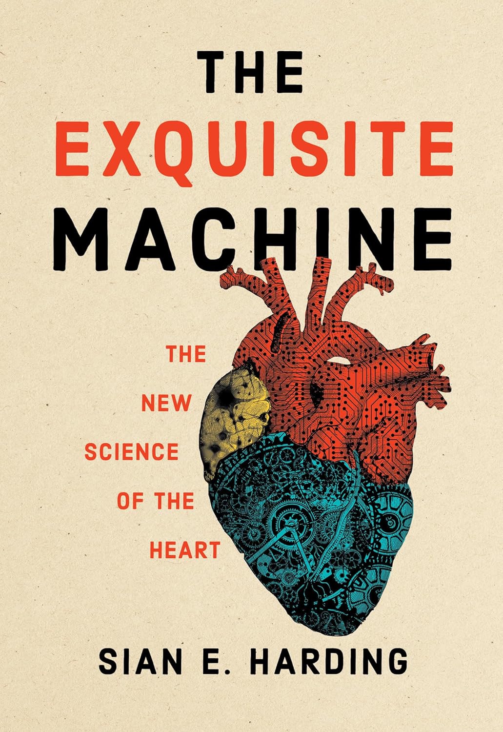 The Exquisite Machine: The New Science of the Heart Book by Sian E. Harding