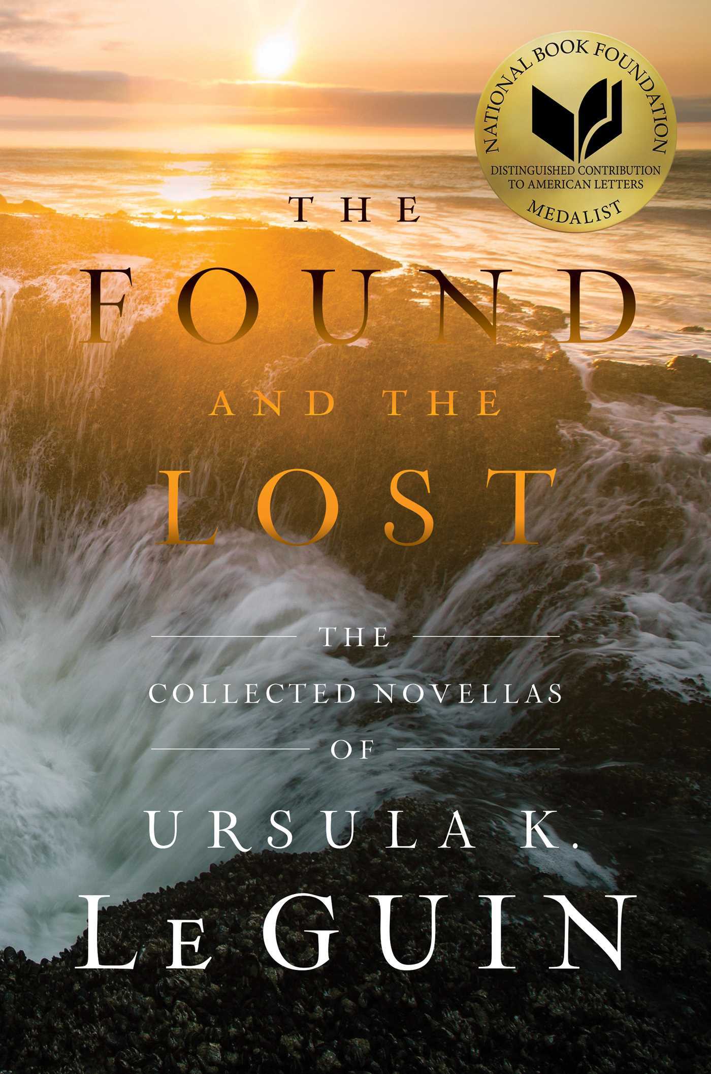 The Found and the Lost: The Collected Novellas of Ursula K. Le Guin
Book by Ursula K. Le Guin
