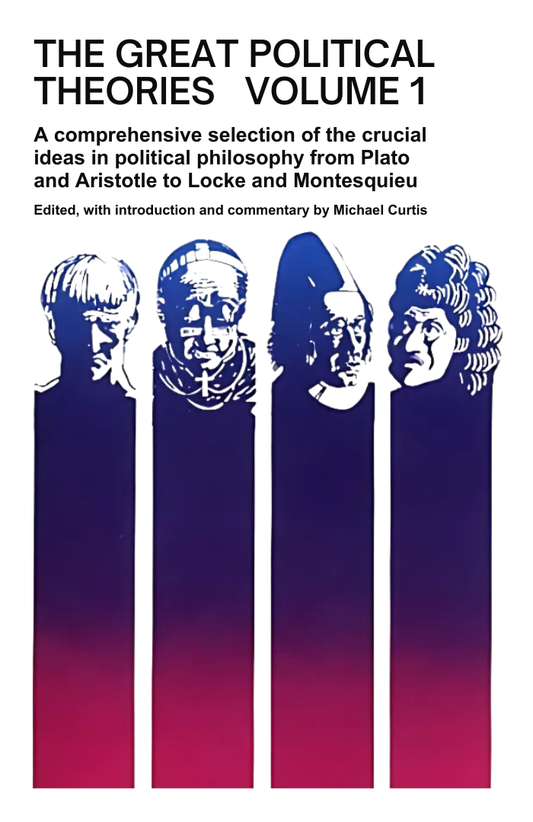 The Great Political Theories Volume 1 by Michael Curtis