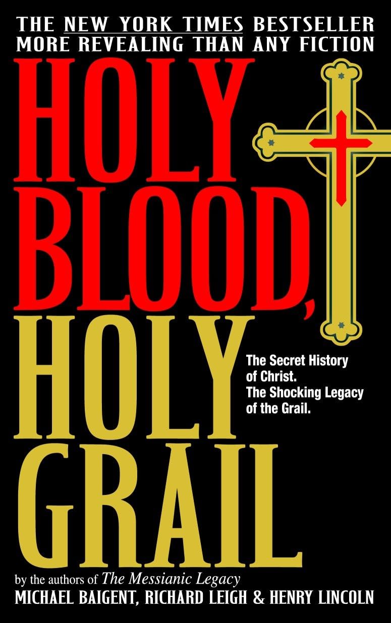 The Holy Blood and the Holy Grail by Michael Baigent , Richard Leigh, Henry Lincoln