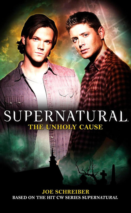 Supernatural: The Unholy Cause Book by Joe Schreiber