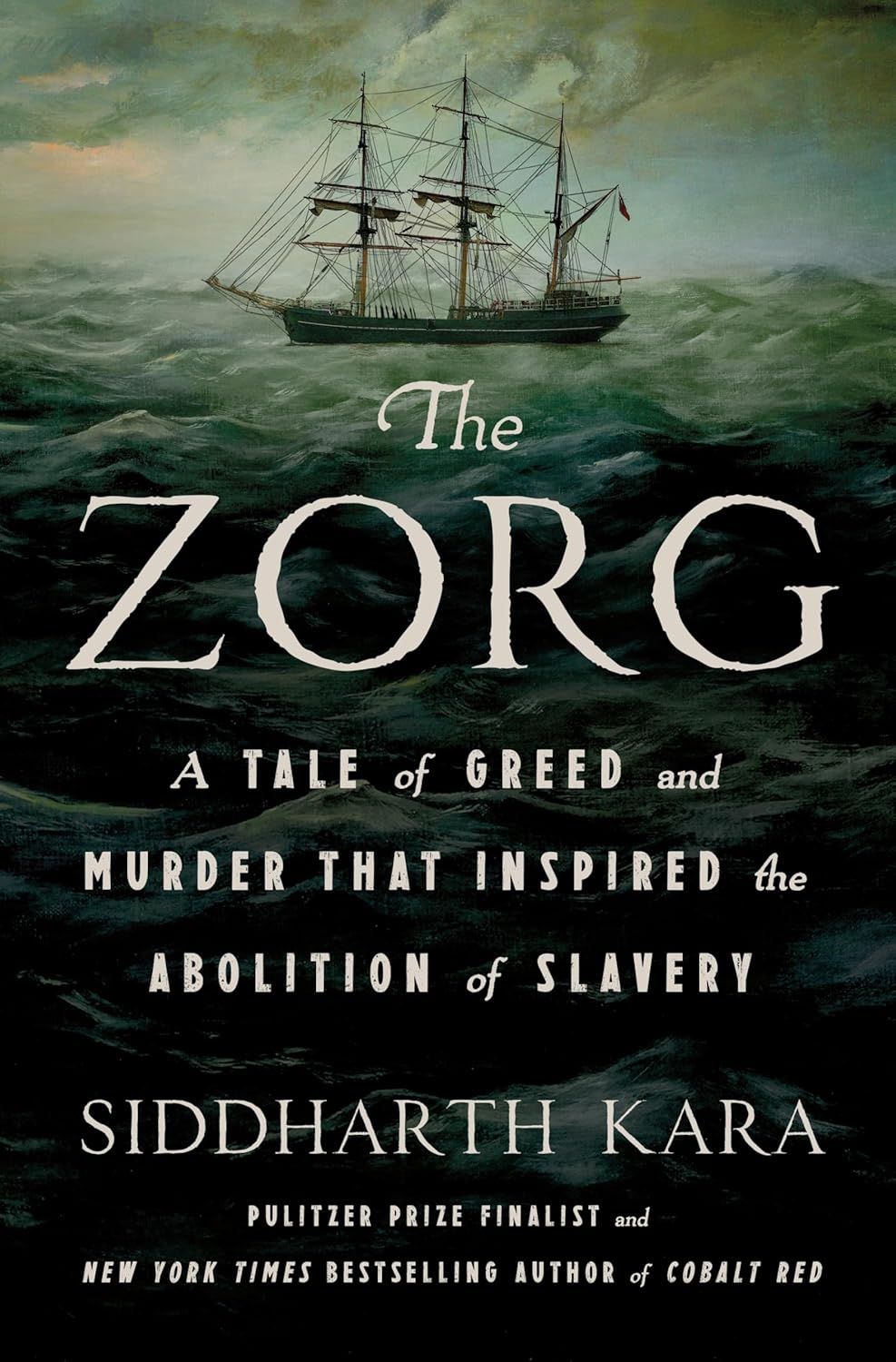The Zorg: A Tale of Greed and Murder That Inspired the Abolition of Slavery Book by Siddharth Kara
