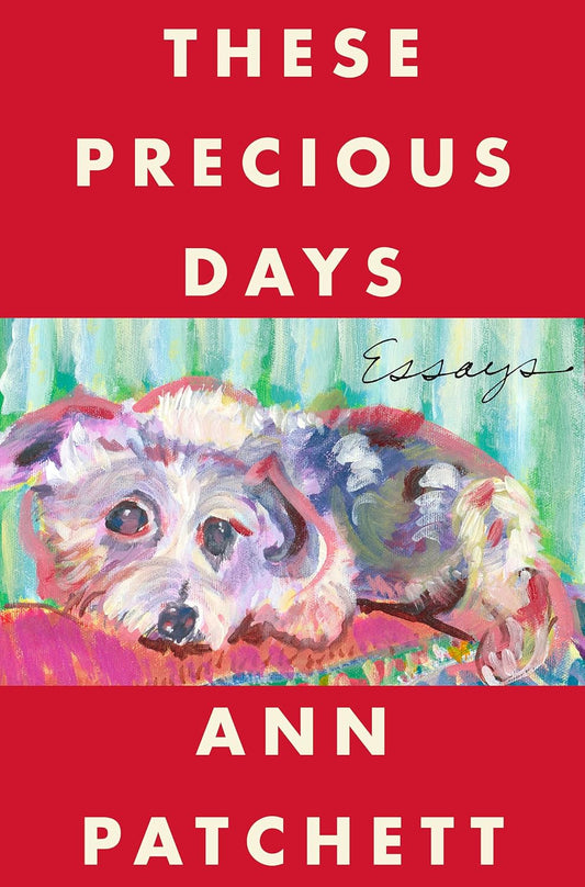 These Precious Days Book by Ann Patchett