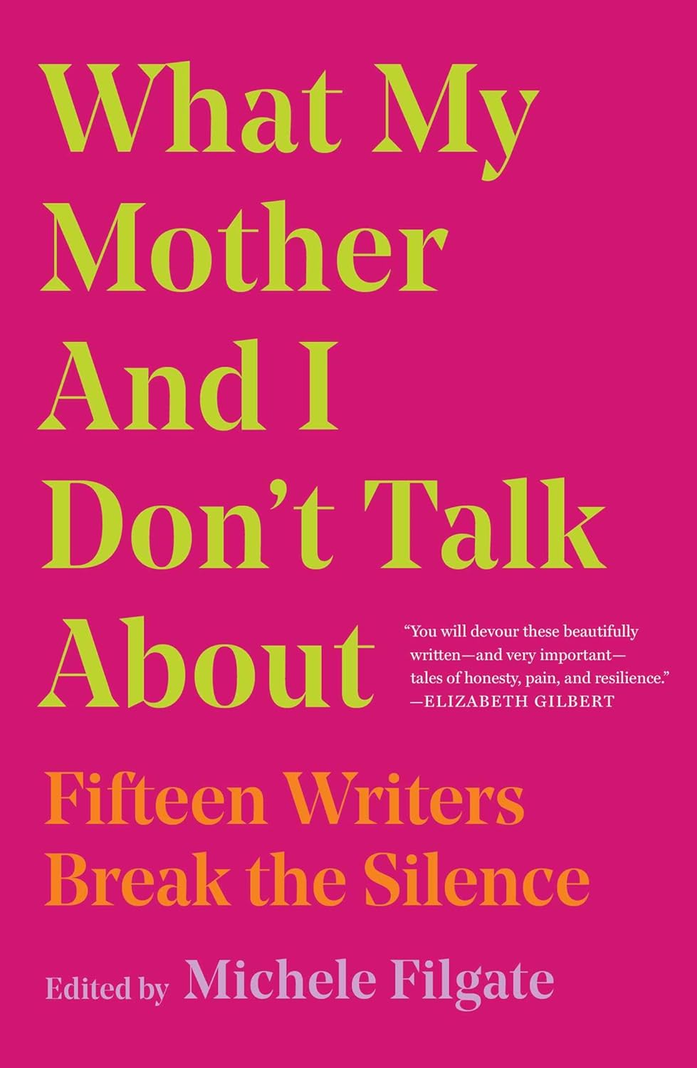 What My Mother and I Don't Talk About: Fifteen Writers Break the Silence Book
