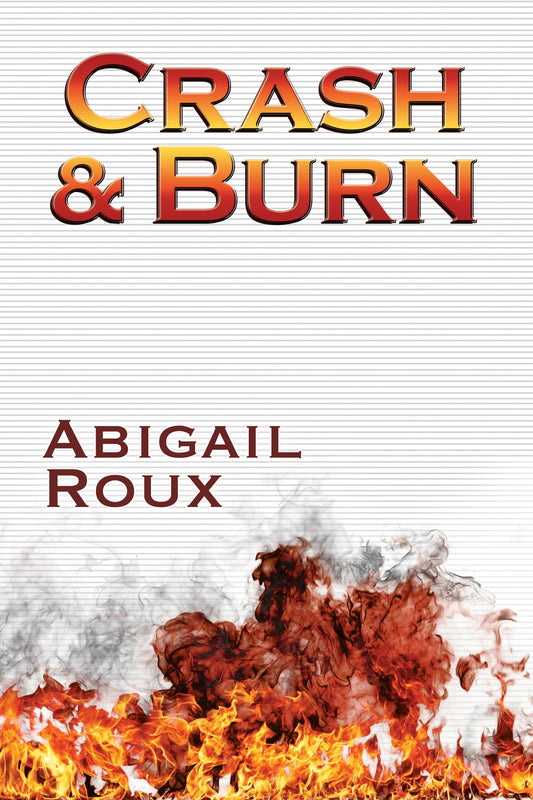 Crash & Burn Book by Abigail Roux