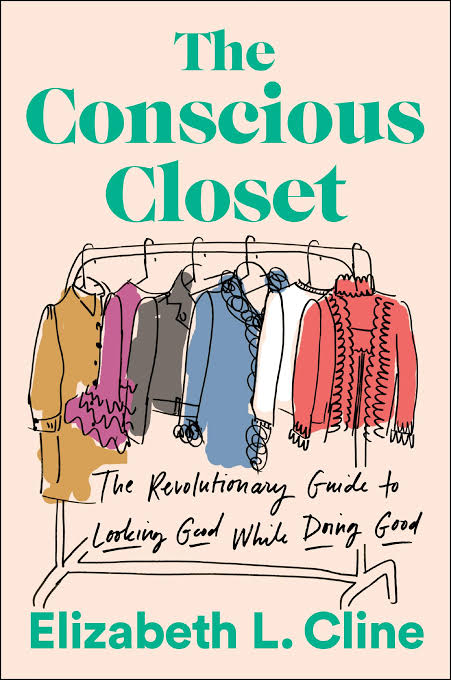 The Conscious Closet: The Revolutionary Guide to Looking Good While Doing Good Book by Elizabeth L. Cline