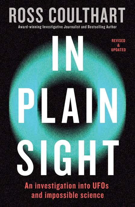 In Plain Sight: An Investigation Into UFOs and Impossible Science Book by Ross Coulthart