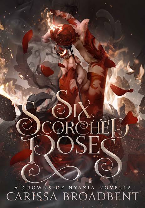 Six Scorched Roses Book by Carissa Broadbent
